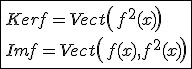\fbox{Kerf=Vect\left(f^2(x)\right)\\Imf=Vect\left(f(x),f^2(x)\right)}